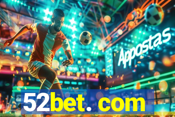 52bet. com